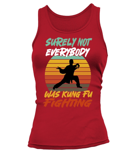 Surely Not Everybody Was Kung Fu Fighting Tank top Woman