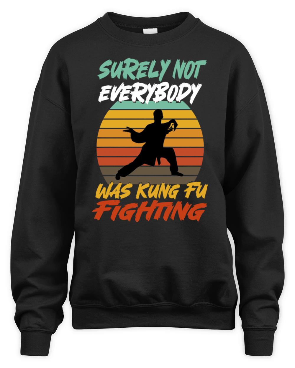 Surely Not Everybody Was Kung Fu Fighting Unisex Premium Crewneck Sweatshirt