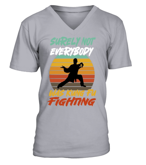 Surely Not Everybody Was Kung Fu Fighting V-Neck T-shirt