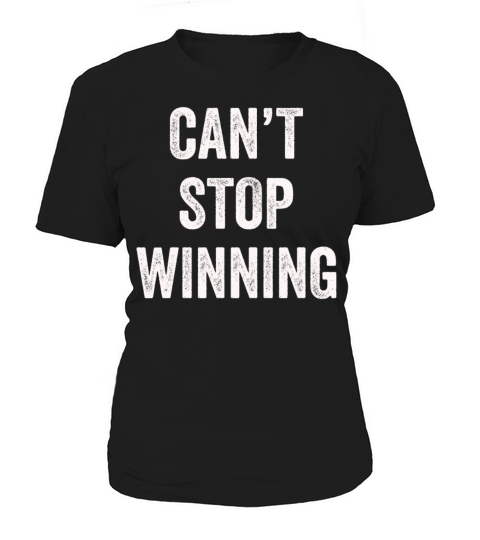 Cant Stop Winning Women's T-Shirt