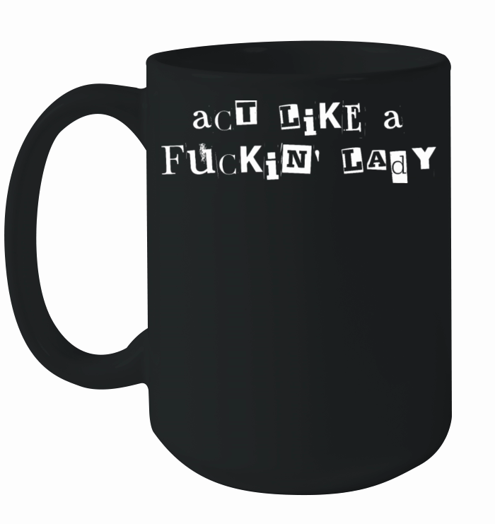 Act Like A Fuckin Ceramic Mug