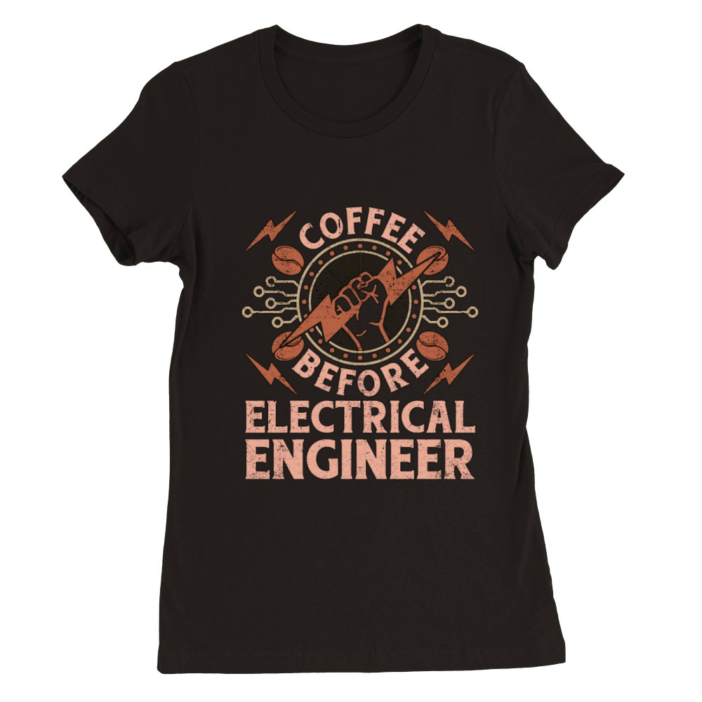 Electrical Engineer Coffee Electrical Coffee Lover Premium Womens Crewneck T-shirt