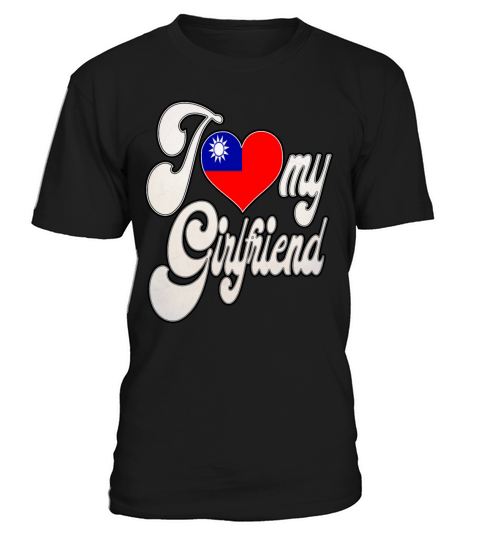 TaiwanI Love My Taiwan Girlfriend T-Shirt Unisex