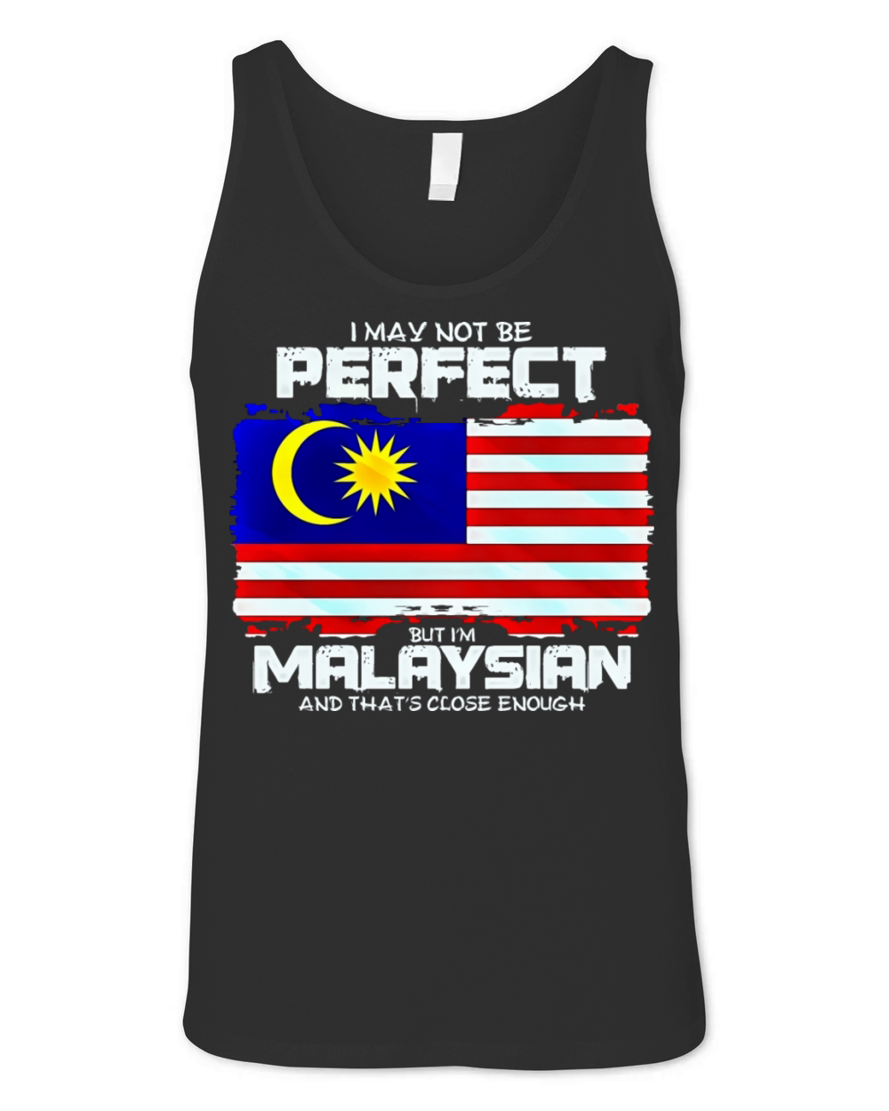 I May Not Be Perfect But Im Malaysian Unisex Jersey Tank