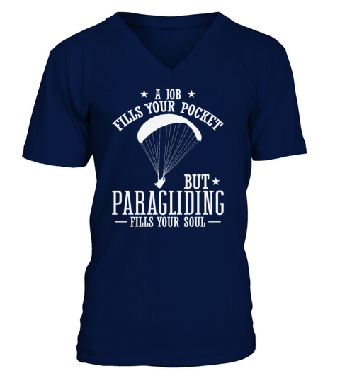 A Job fills Pocket Paragliding fills Soul V-Neck T-shirt