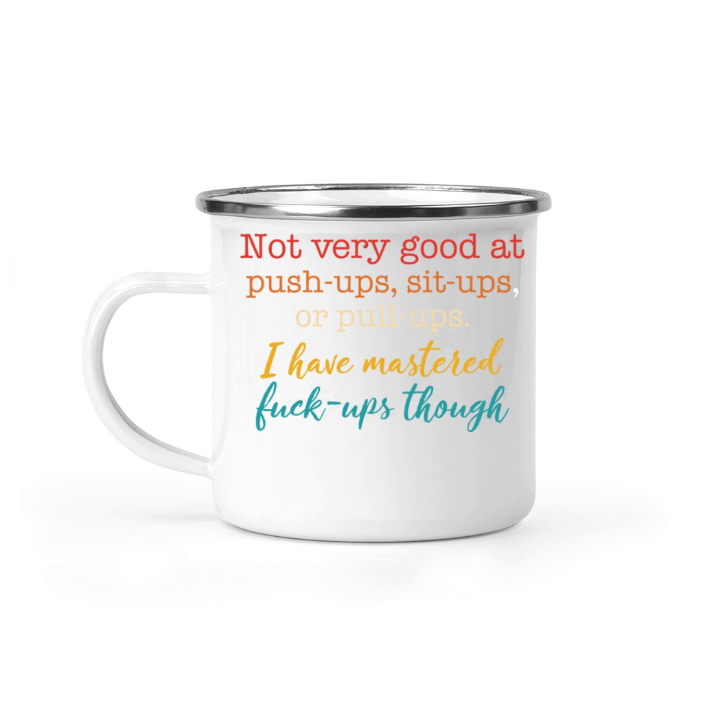 Not Very Good At Push Ups Sits Ups Or Pull Ups Camping Mug