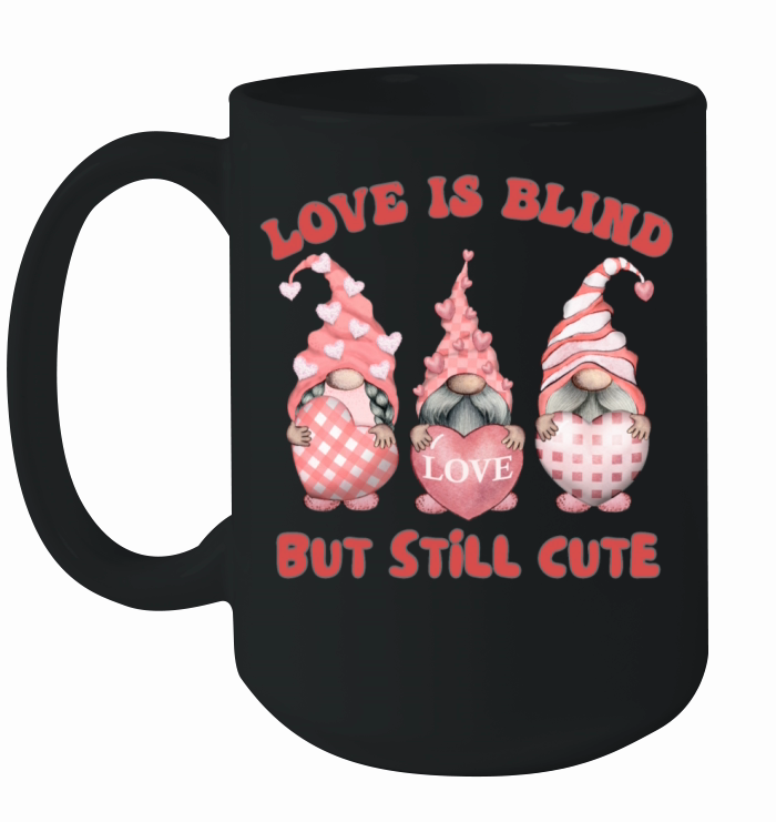 LOVE IS BLIND BUT STILL CUTE Ceramic Mug