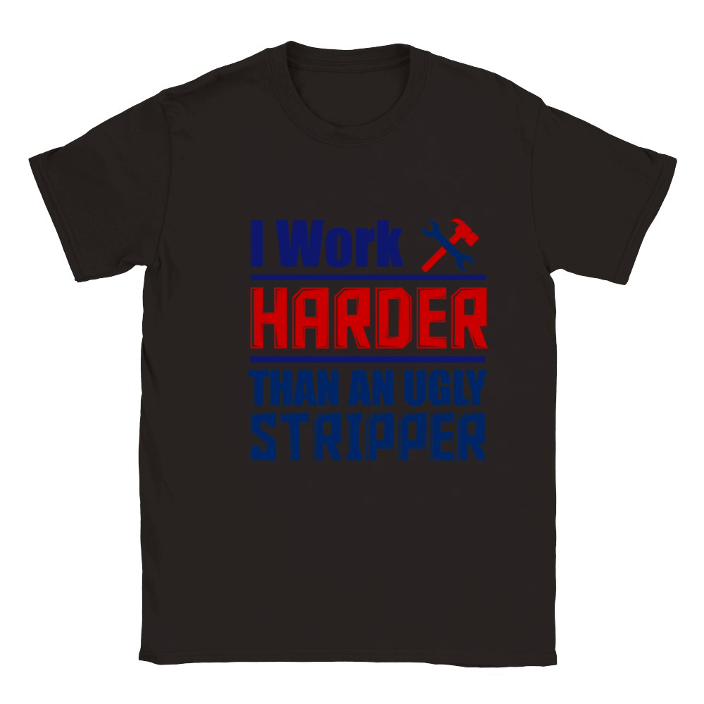 I Work Harder Than An Ugly Stripper Classic Kids Crewneck T-shirt