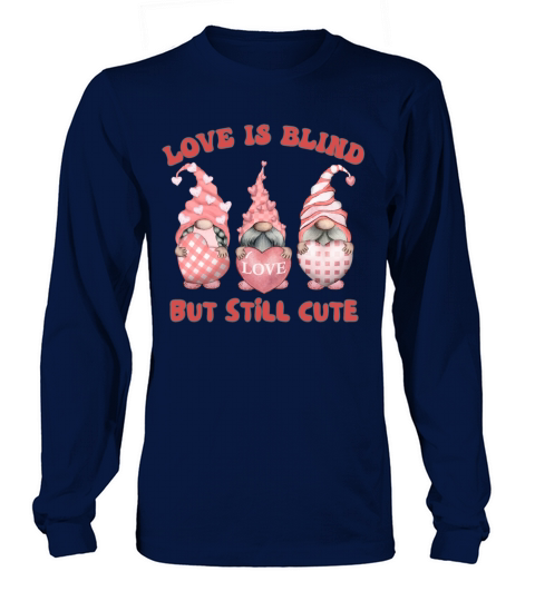 LOVE IS BLIND BUT STILL CUTE Long sleeved Unisex