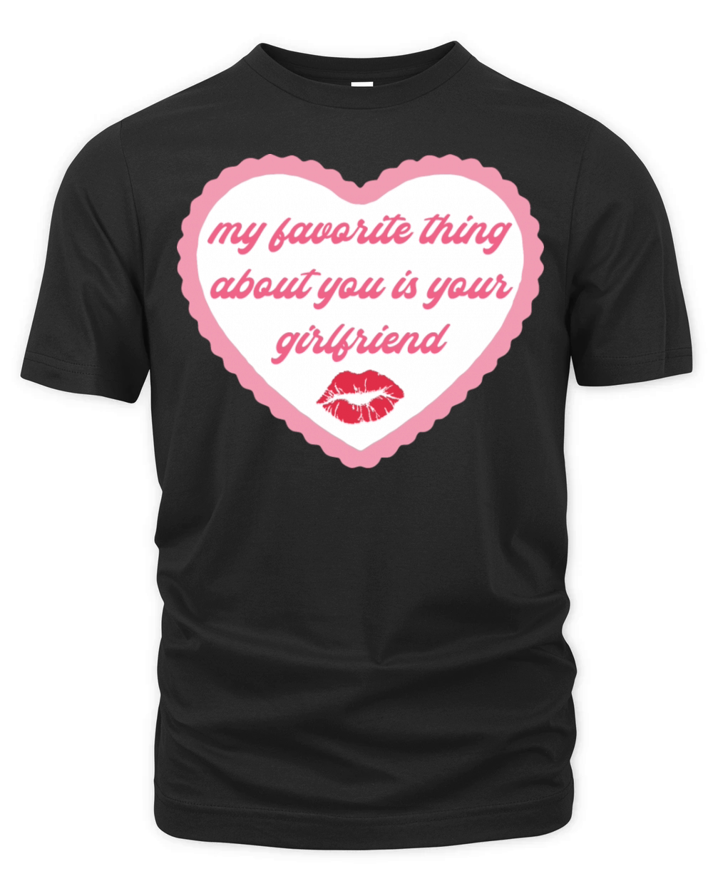 My Favorite Thing About You Is Your Girlfriend Organic Unisex T-shirt