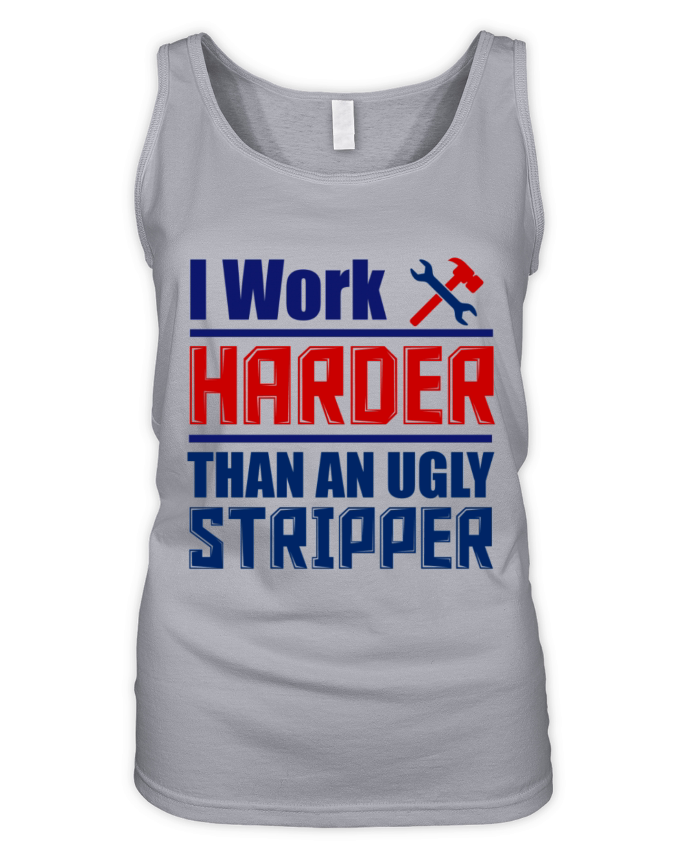 I Work Harder Than An Ugly Stripper Organic Women's Tank Top