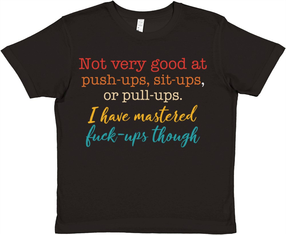 Not Very Good At Push Ups Sits Ups Or Pull Ups Premium Kids Crewneck T-shirt