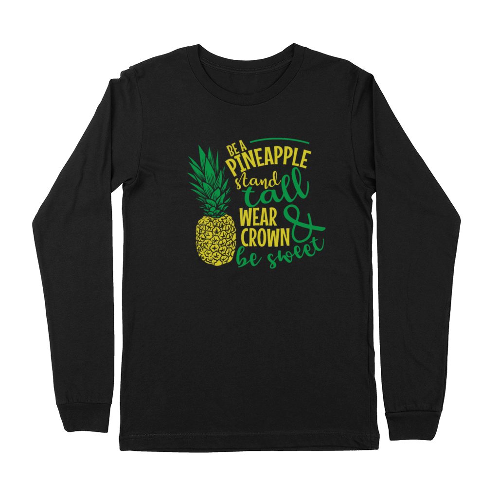 Be a Pineapple and be Sweet Fruit Premium Long Sleeve