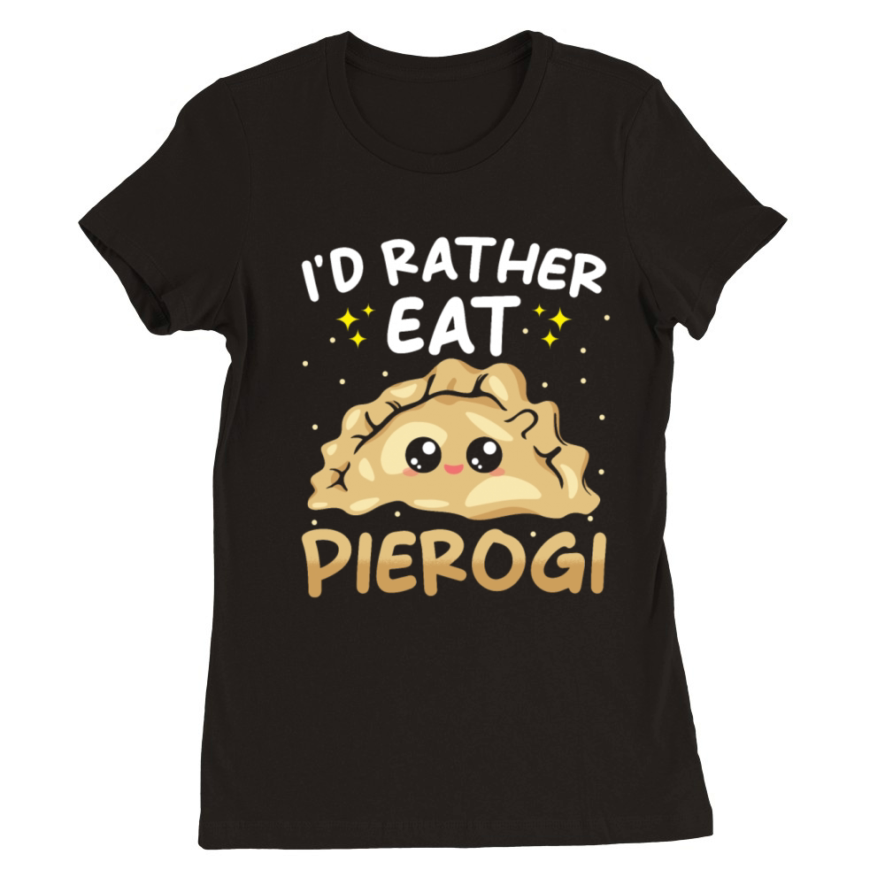 Pierogi Dumbling Food kawaii Pierogi Premium Womens Crewneck T-shirt