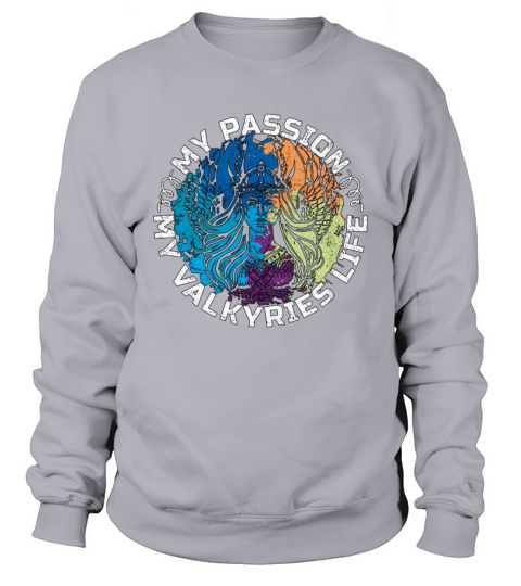 Valkyries My Passion My Valkyries Norse Mythology Sweatshirt Unisex