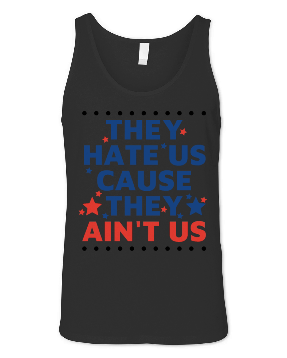 They Hate Us Cause They Aint Us Unisex Jersey Tank