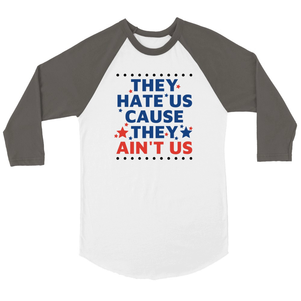 They Hate Us Cause They Aint Us Unisex ¾ sleeve Raglan T-shirt