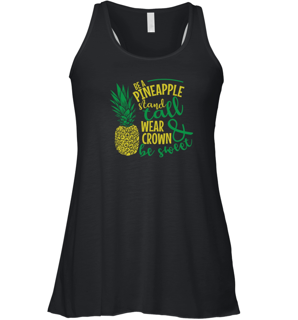 Be a Pineapple and be Sweet Fruit Women's Flowy Tank Top