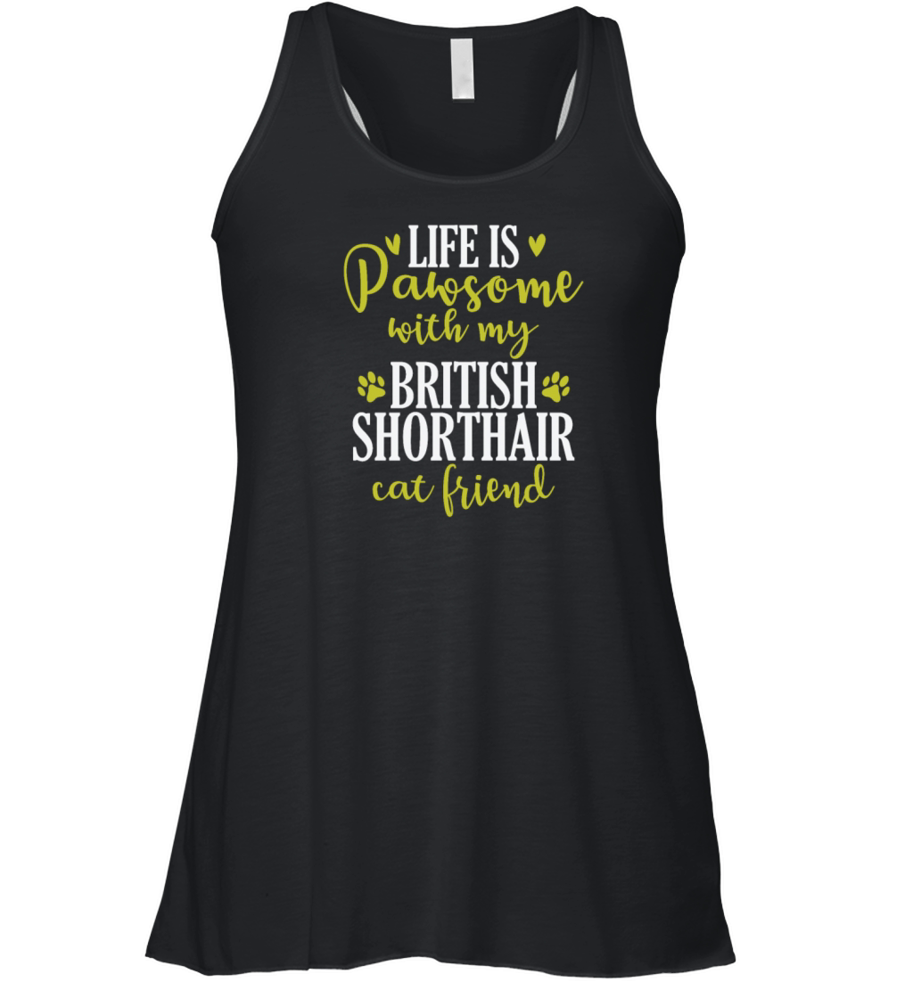 Life is Pawsome with my British Shorthair Women's Flowy Tank Top