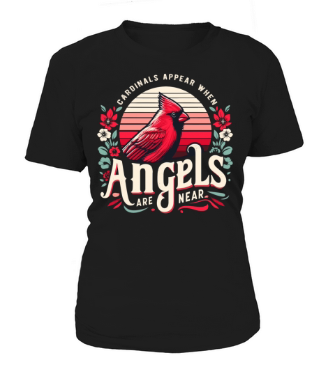 Cardinals Appear When Angels Are Near Bird Lover Women's T-Shirt