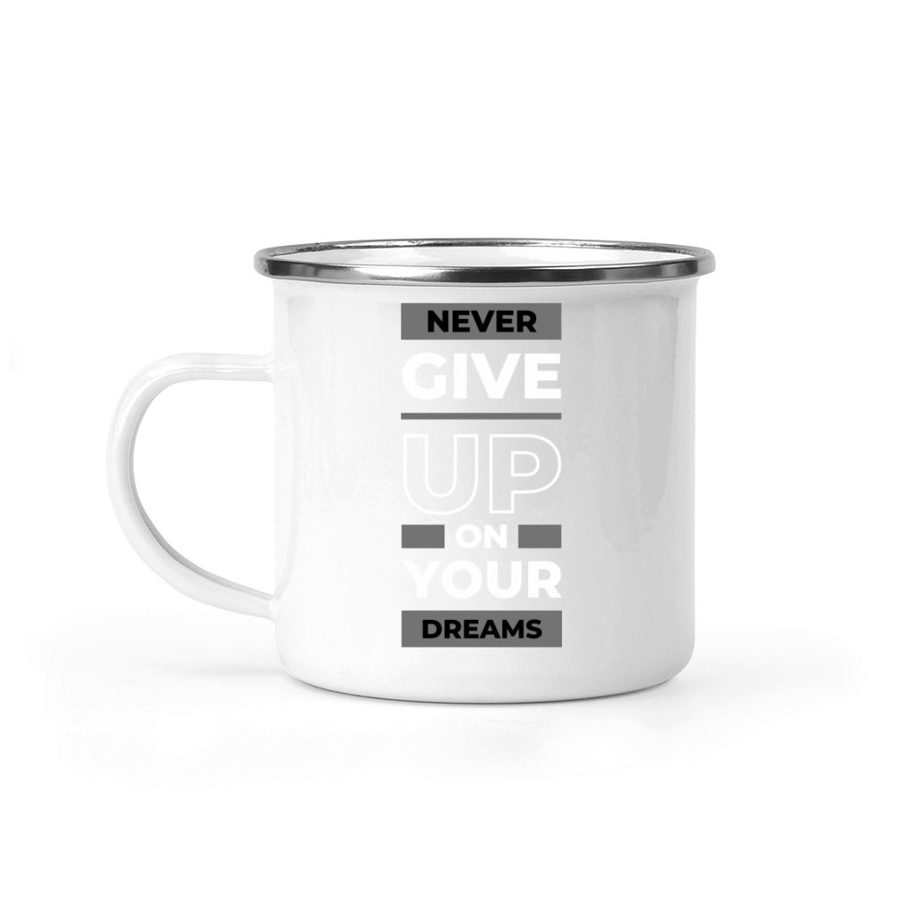 Never give up on your dreams Camping Mug
