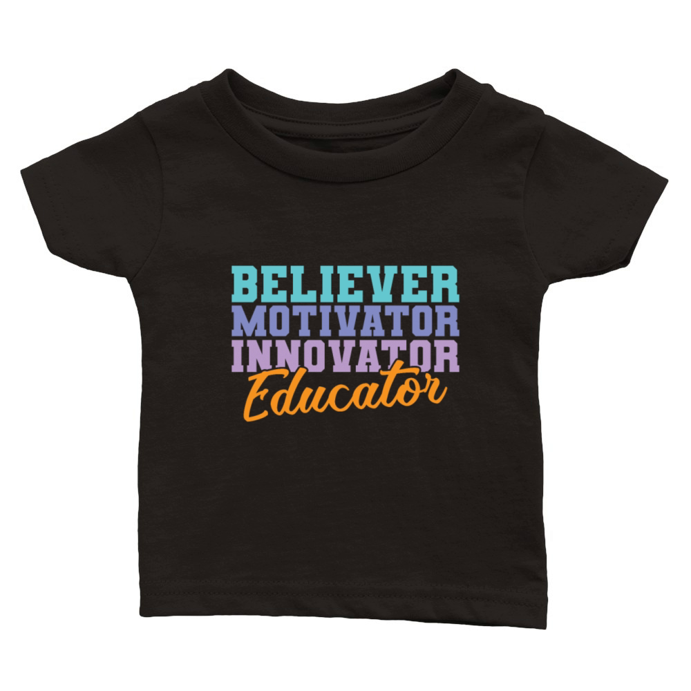 Believer Motivator Innovator Educator Teacher Classic Baby Crewneck T-shirt