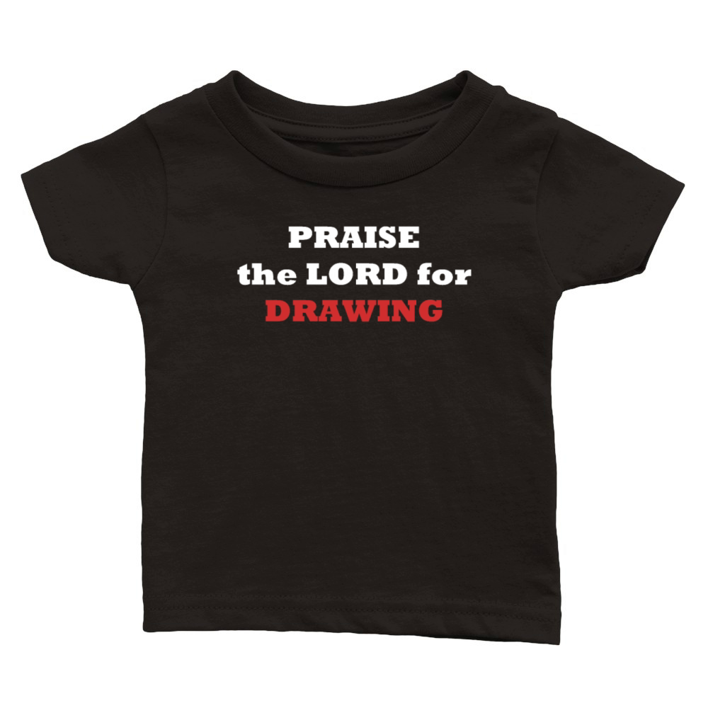 PRAISE the LORD for DRAWING Classic Baby Crewneck T-shirt