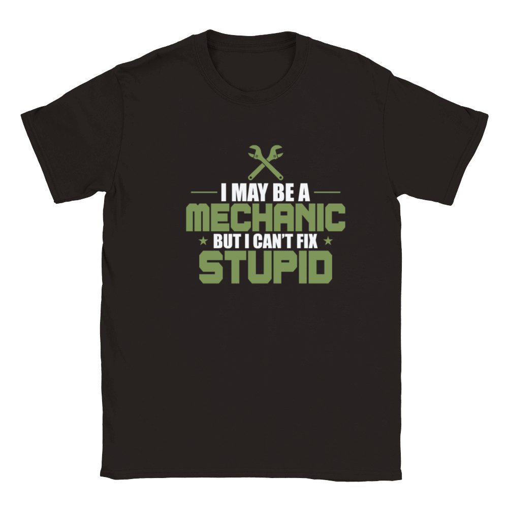I May Be a Mechanic but i cant fix Stupid Classic Kids Crewneck T-shirt