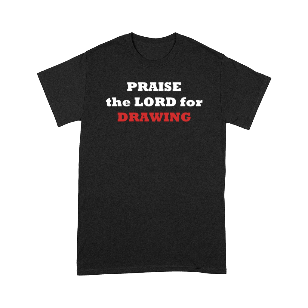 PRAISE the LORD for DRAWING Comfort T-shirt