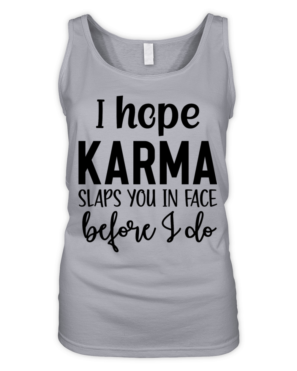 i hope karma slaps you in face before i do Organic Women's Tank Top