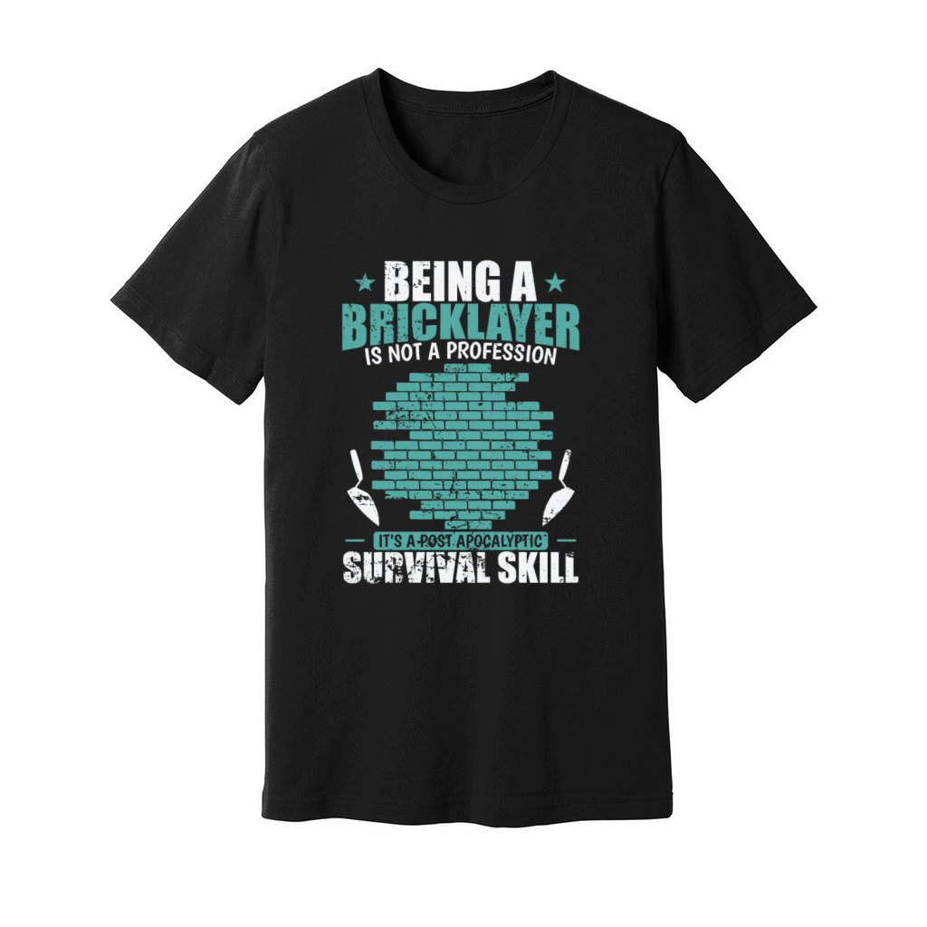 beeing a Bricklayer is not a Profession Unisex Jersey Tee