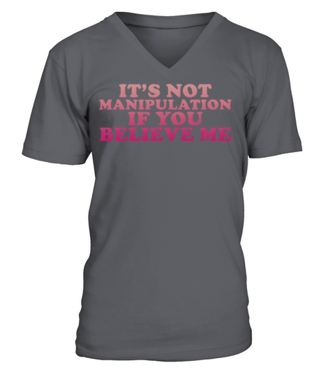 ItS Not Ipulation If You Believe Me V-Neck T-shirt