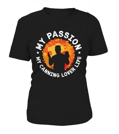 Canning Lover My Passion My Canning Lover Pickling Women's T-Shirt