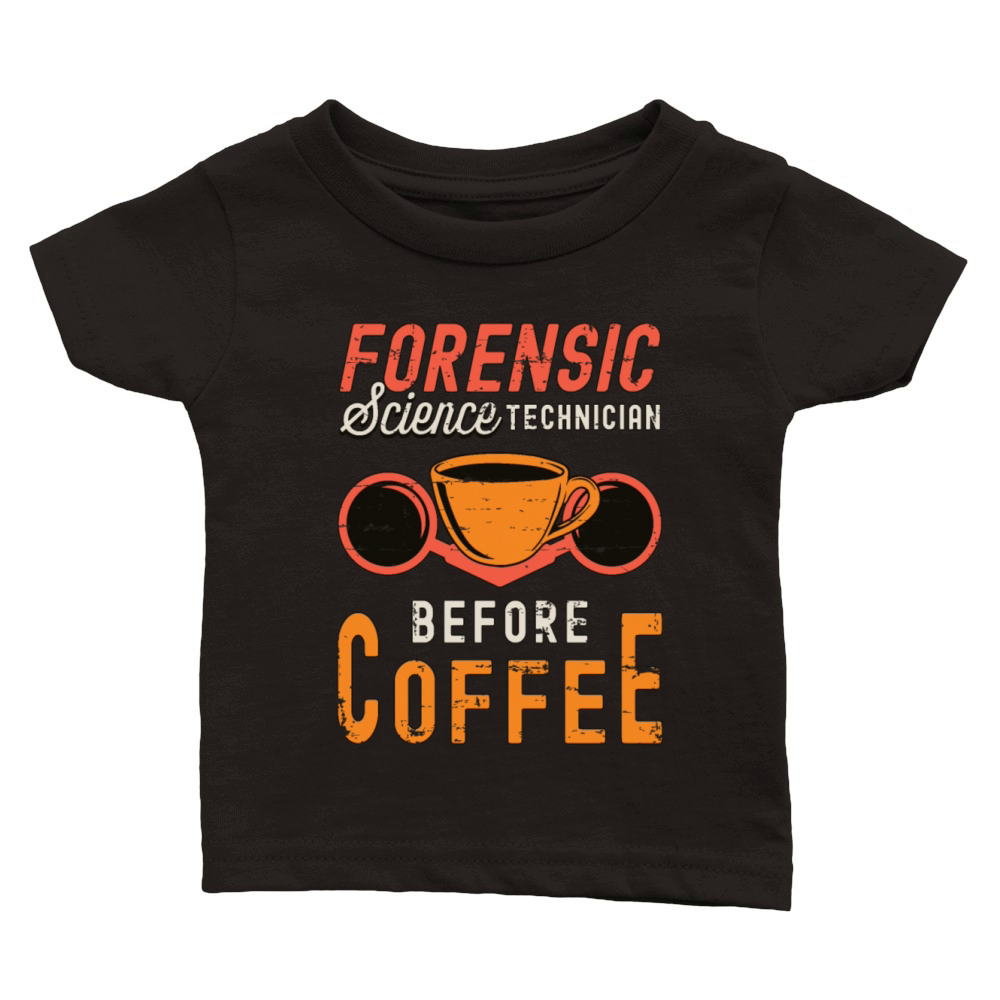 Forensic Science Technician Before Forensic Coffee Classic Baby Crewneck T-shirt