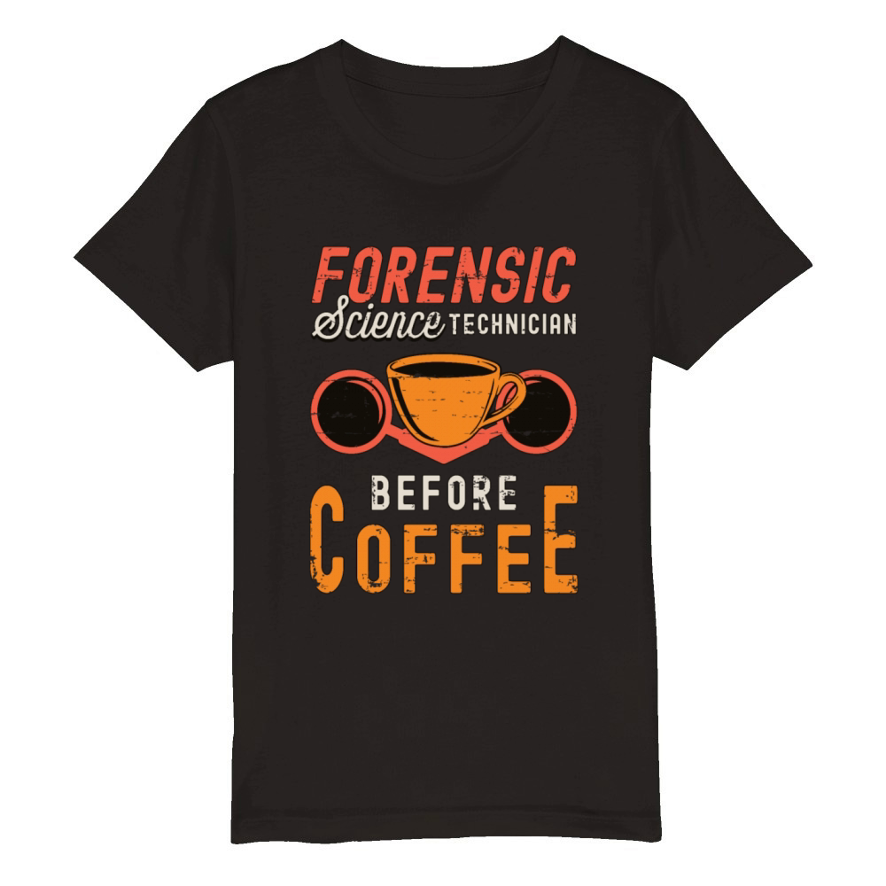 Forensic Science Technician Before Forensic Coffee Organic Kids Crewneck T-shirt