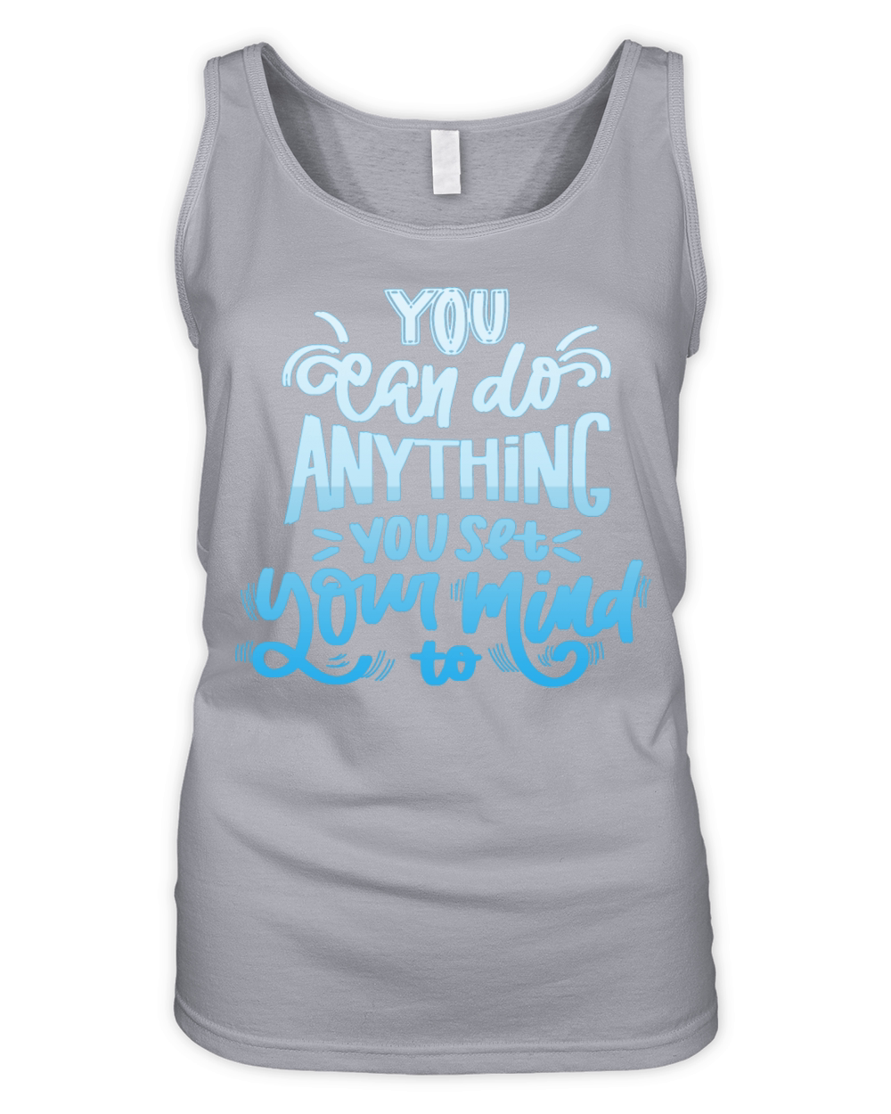 you can do anything you set your mind to Organic Women's Tank Top
