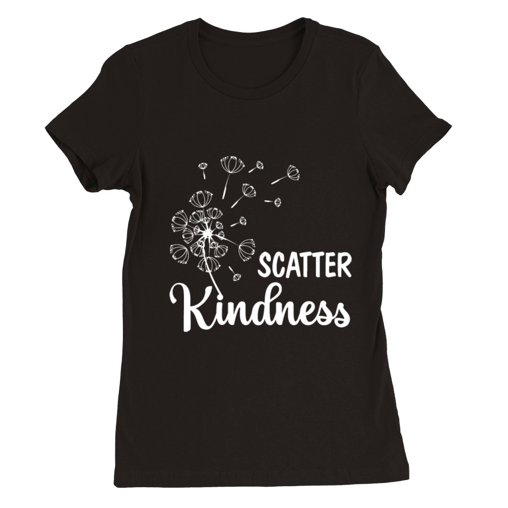 Scatter Kindness Be Kind Inspirational Motivationa Premium Womens Crewneck T-shirt