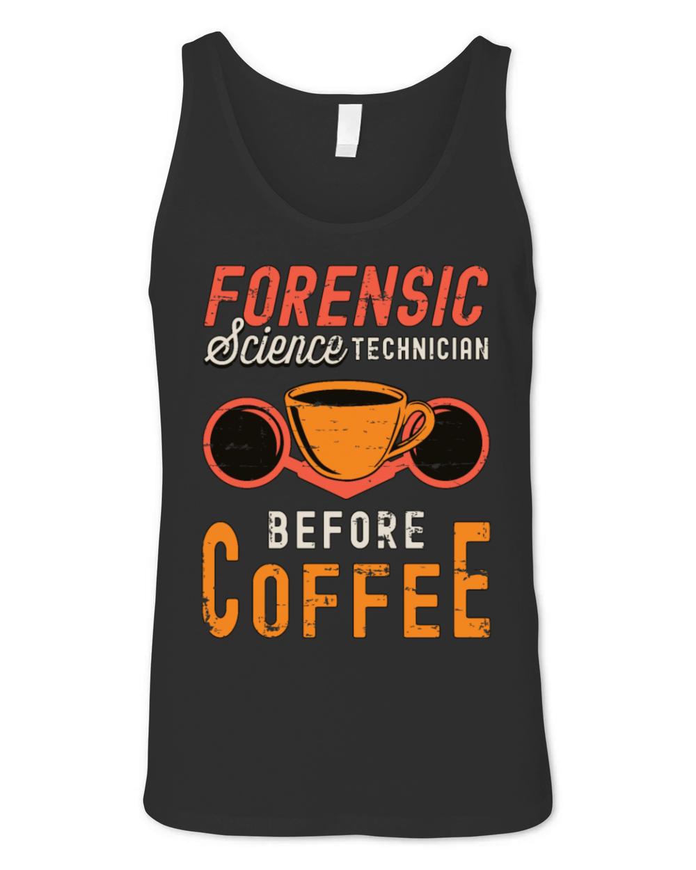 Forensic Science Technician Before Forensic Coffee Unisex Jersey Tank