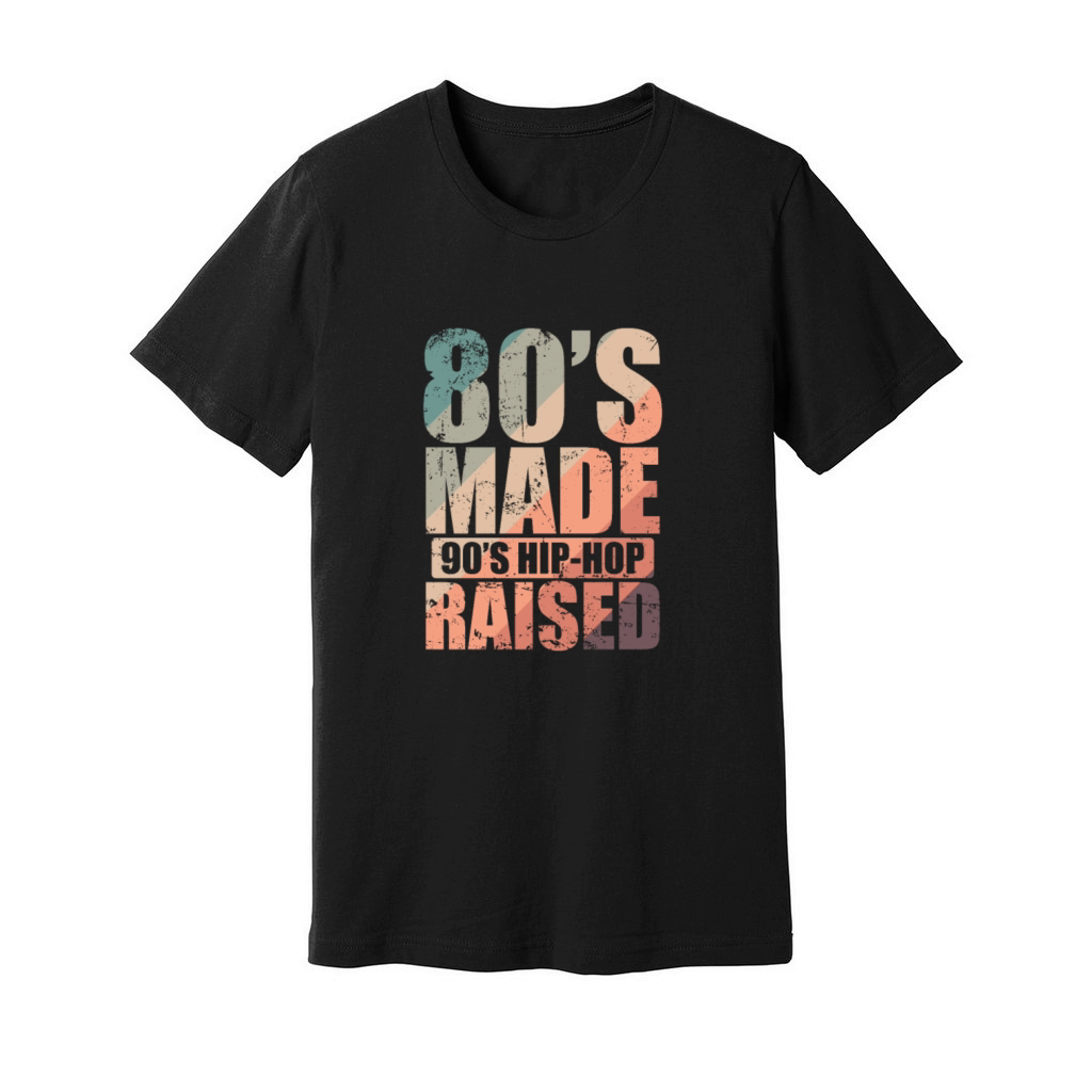 80s Made 90s Hip Hop Raised Genre of Music Unisex Jersey Tee