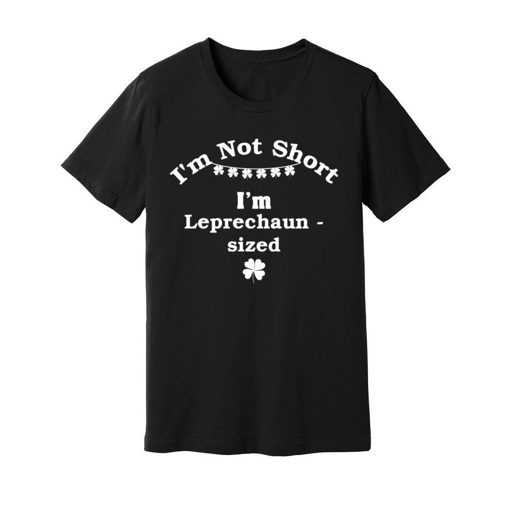 Im Not Short Im Leprechaun Unisex Jersey Tee