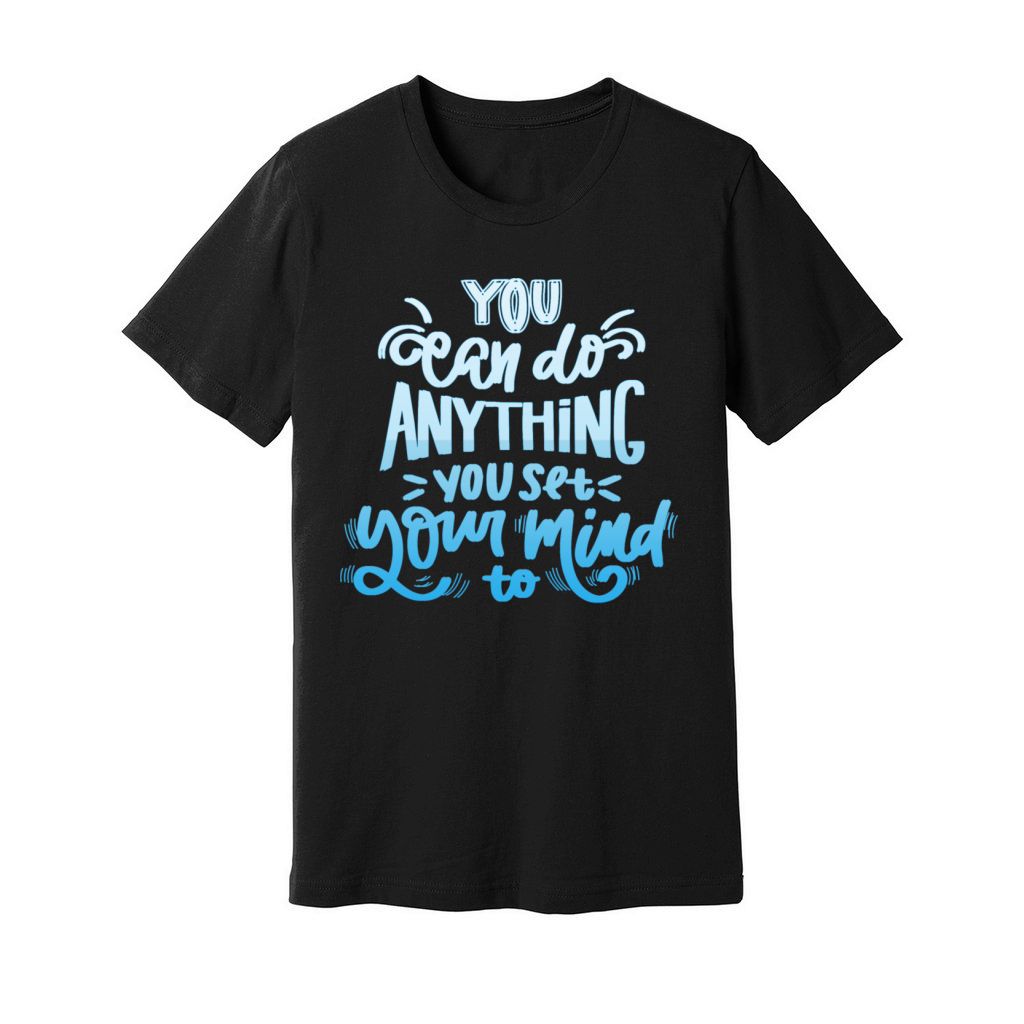 you can do anything you set your mind to Unisex Jersey Tee