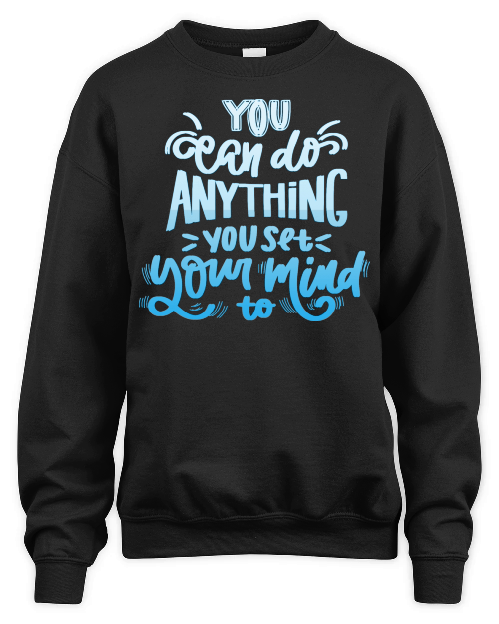 you can do anything you set your mind to Unisex Premium Crewneck Sweatshirt