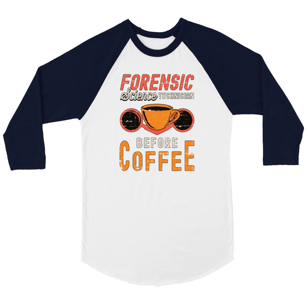 Forensic Science Technician Before Forensic Coffee Unisex ¾ sleeve Raglan T-shirt