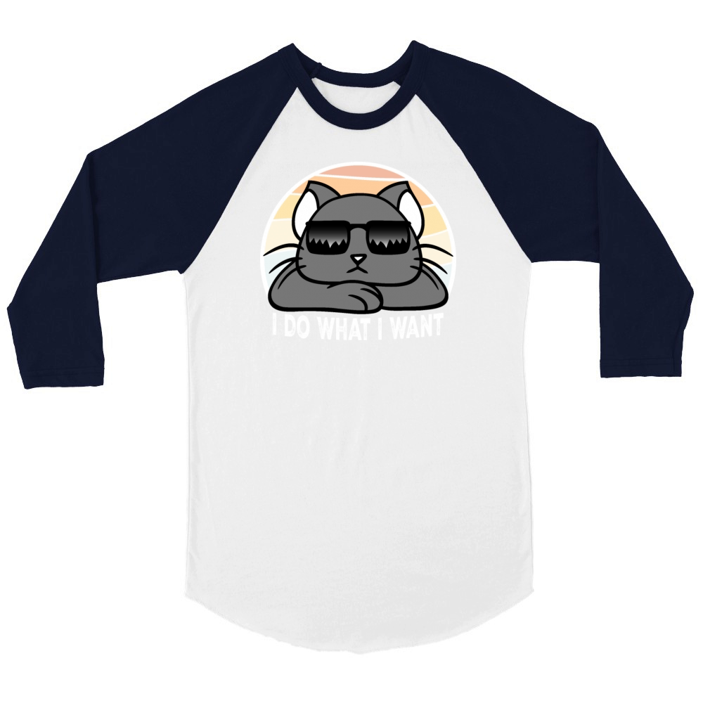 I Do What I Want Funny Cool Sunglasses Cat Pet Unisex ¾ sleeve Raglan T-shirt