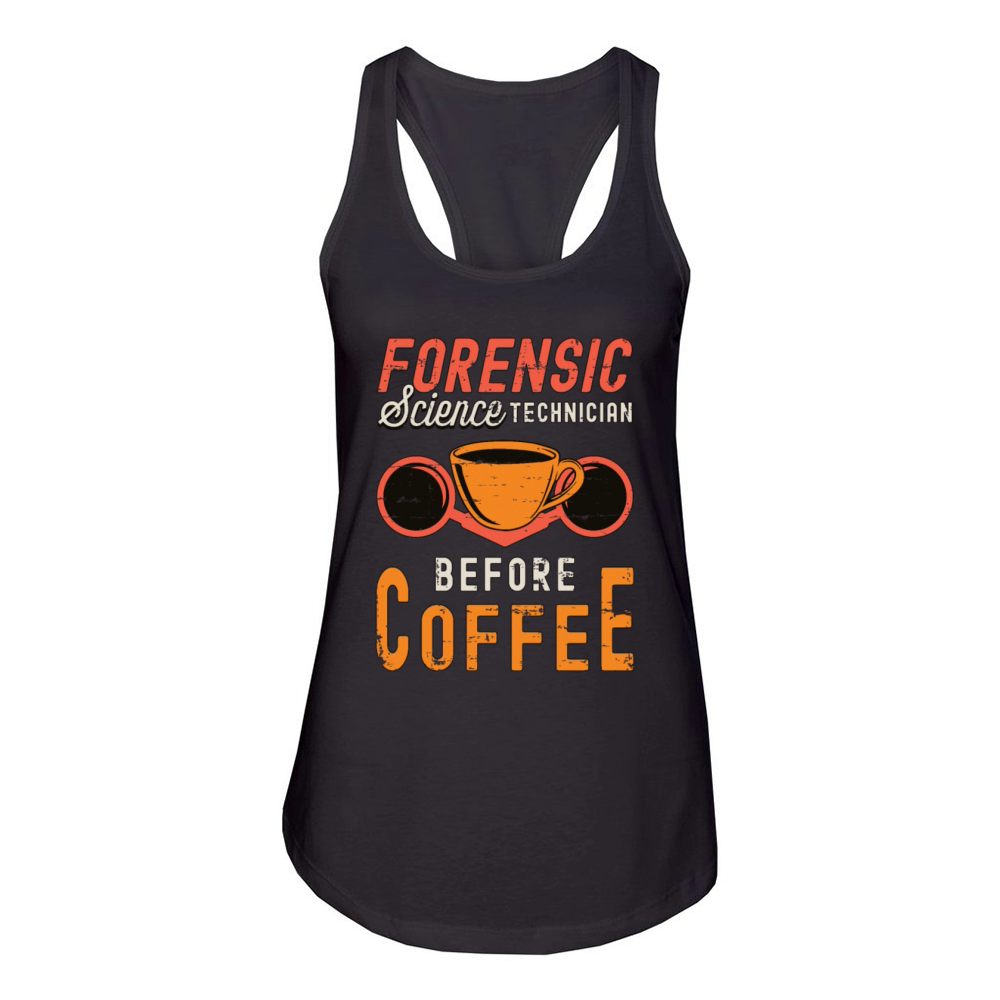 Forensic Science Technician Before Forensic Coffee Women's Racerback Tank