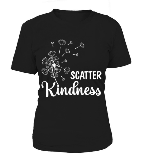 Scatter Kindness Be Kind Inspirational Motivationa Women's T-Shirt