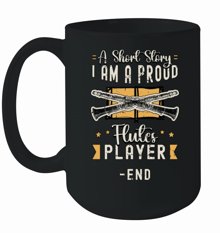 Flutes Player A Short Story I Am A Proud Flutist Ceramic Mug