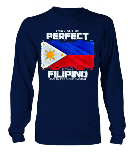 I May Not Be Perfect But I Im Filipino Long sleeved Unisex