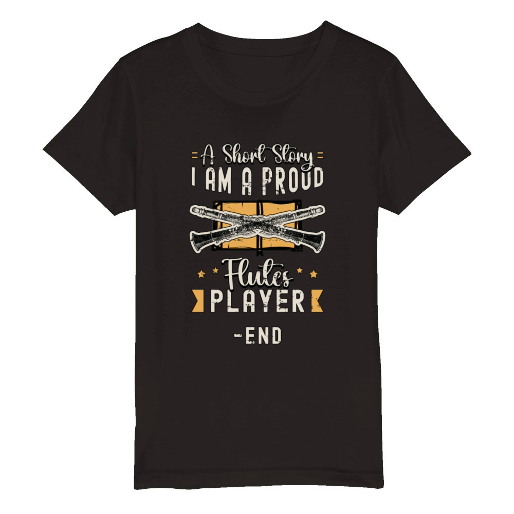 Flutes Player A Short Story I Am A Proud Flutist Organic Kids Crewneck T-shirt