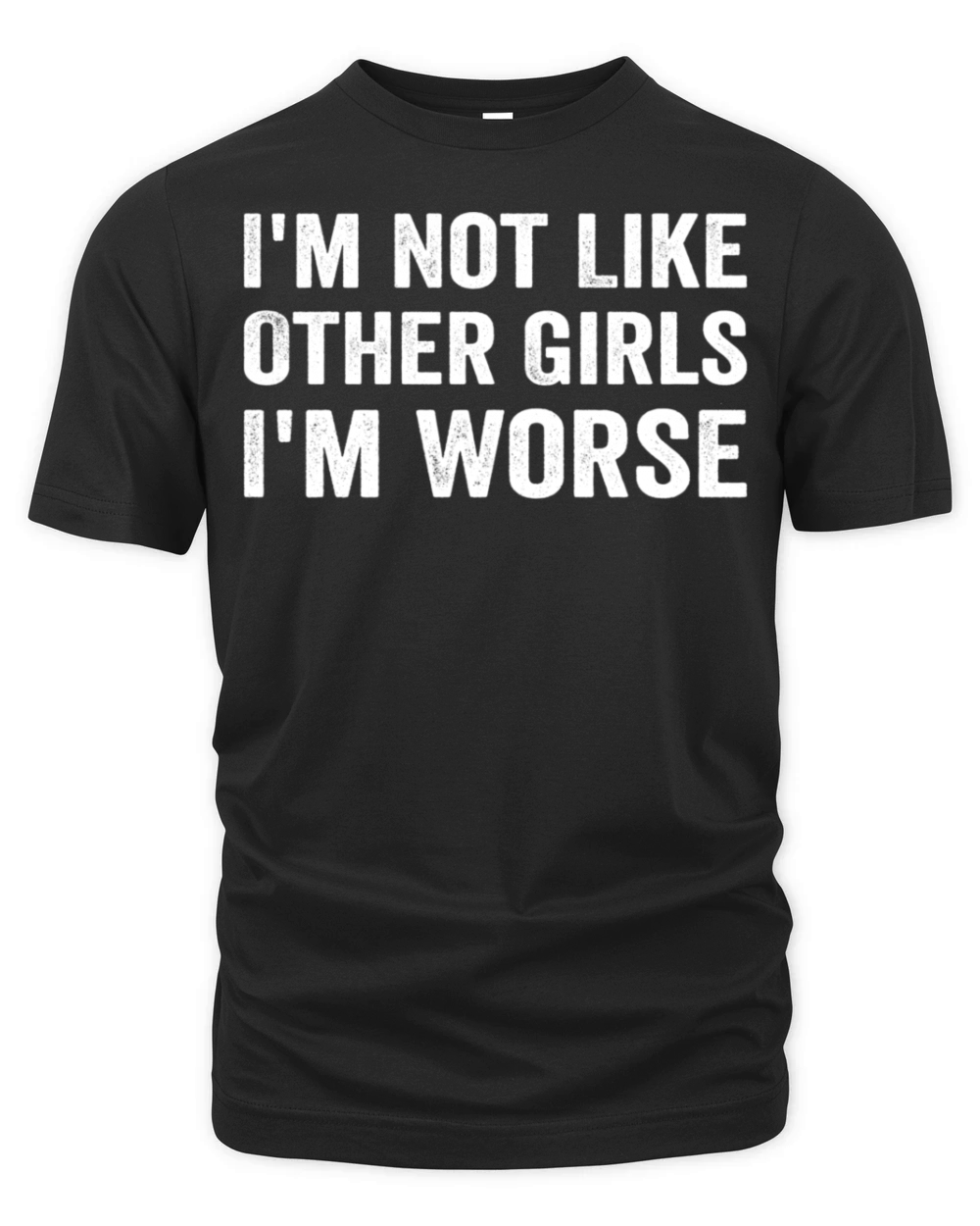 IM Not Like Other IM Worse Organic Unisex T-shirt
